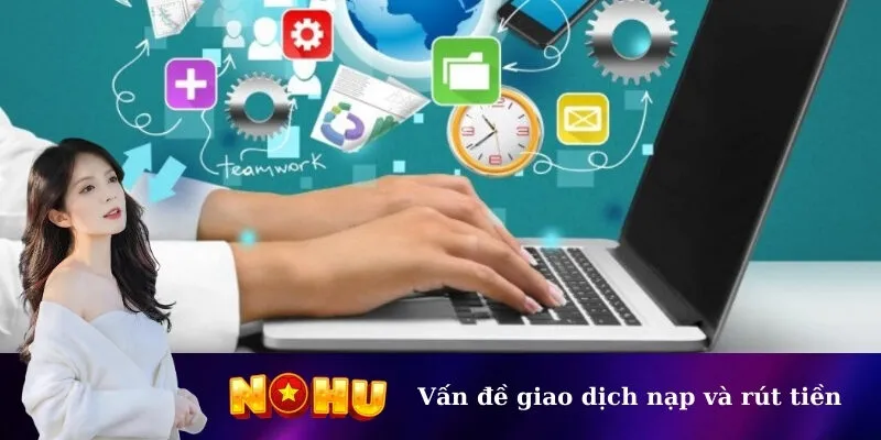 Vấn đề giao dịch nạp và rút tiền